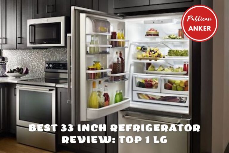 Best 33 Inch Refrigerator Review 2023 What Is The Best? Publican Anker