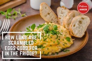 How Long Are Scrambled Eggs Good For In The Fridge TOP Full Guide 2023