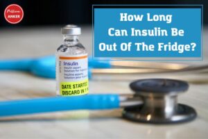How Long Can Insulin Be Out Of The Fridge TOP Full Guide 2023