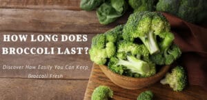 How Long Does Broccoli Last In The Fridge TOP Full Guide 2020