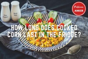 How Long Does Cooked Corn Last In The Fridge TOP Full Guide 2023