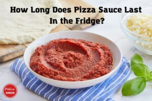 How Long Does Pizza Sauce Last In The Fridge TOP Full Guide 2023