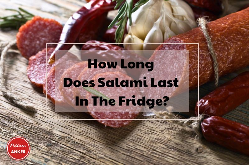 How Long Does Salami Last In The Fridge Does Salami Go Bad