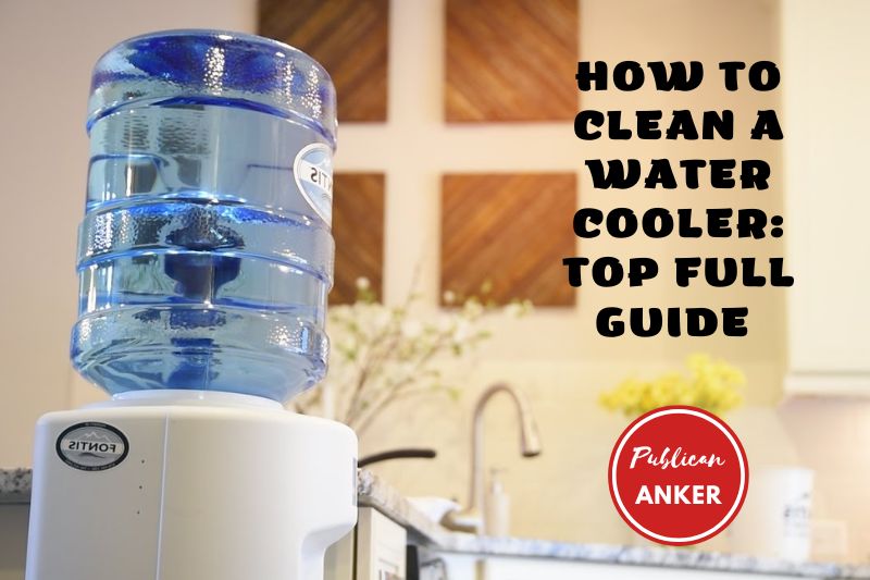 How To Clean A Water Cooler Top Full Guide 2023