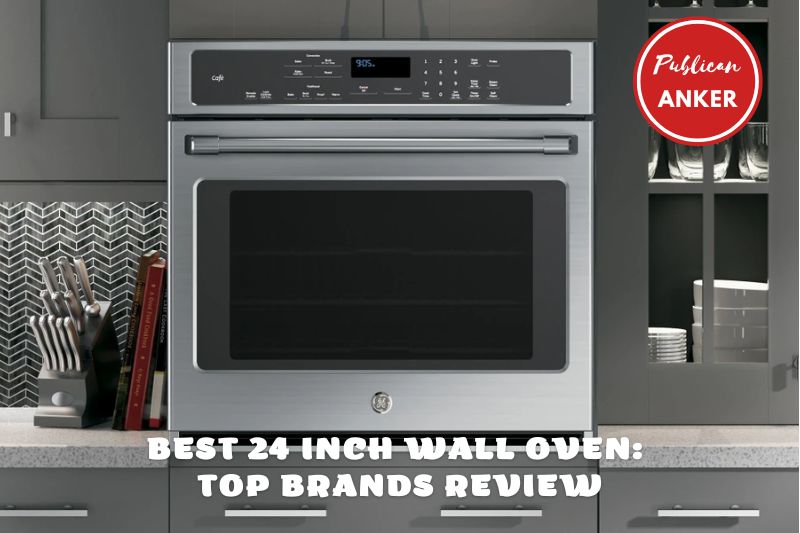 Best 24 Inch Wall Oven 2022 Top Brands Review