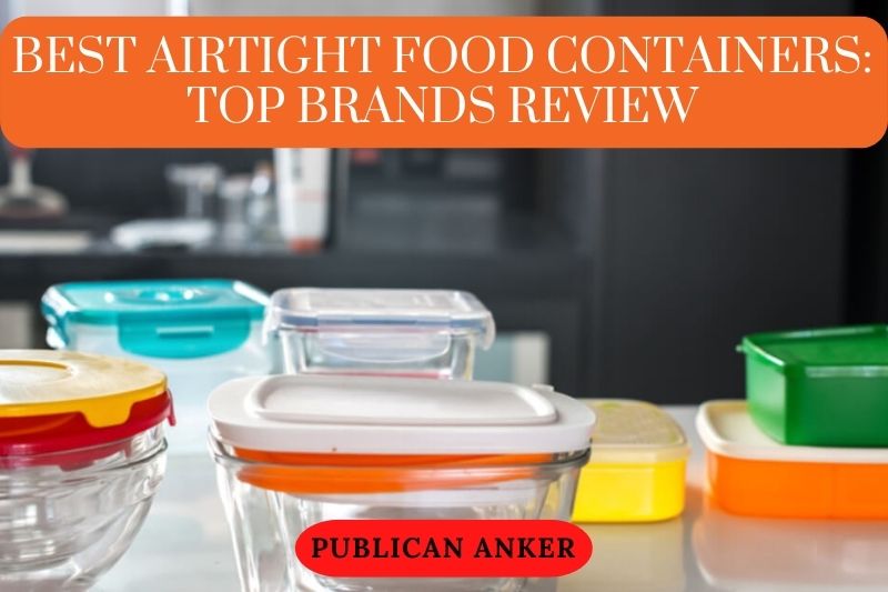 Best Airtight Food Containers Top Brands Review 2022