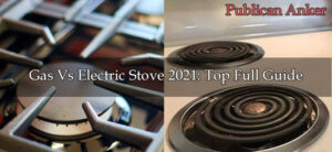 Gas Vs Electric Stove 2021 Top Full Guide