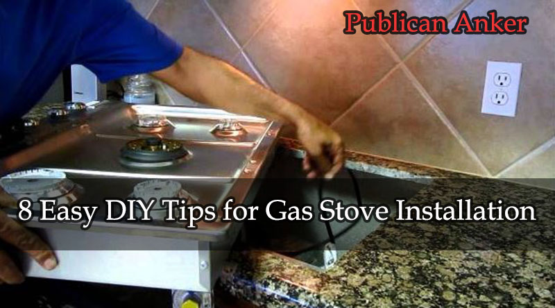 8 Easy DIY Tips for Gas Stove Installation