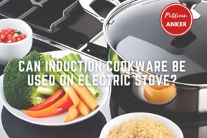 Can Induction Cookware Be Used On Electric Stove 2023 Top Full Guide