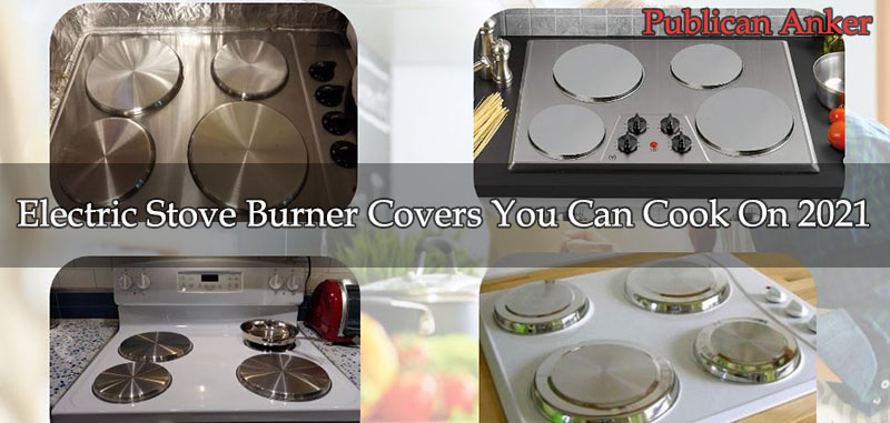 Electric Stove Burner Covers You Can Cook On 2022