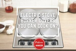 Electric Stove Burner Covers You Can Cook On 2023 Top Full Guide