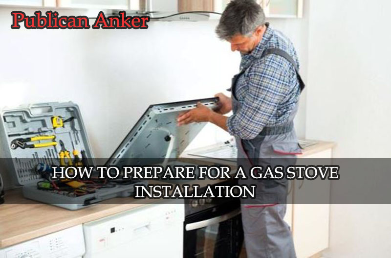 HOW TO PREPARE FOR A GAS STOVE INSTALLATION