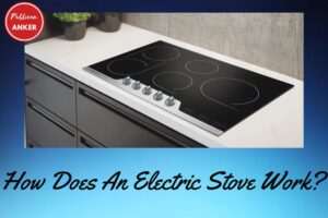 How Does An Electric Stove Work 2022 Top Full Guide