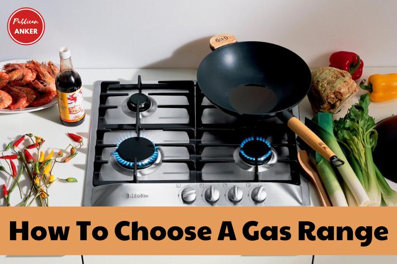 How To Choose A Gas Range 2023 Top Full Guide