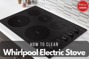 How To Clean Whirlpool Electric Stove Top 2022 Top Full Guide