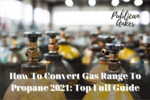 How To Convert Gas Range To Propane 2022 Top Full Guide