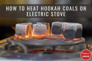 How To Heat Hookah Coals On Electric Stove 2023 Top Full Guide