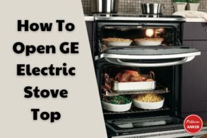How To Open GE Electric Stove Top 2023 Top Full Option
