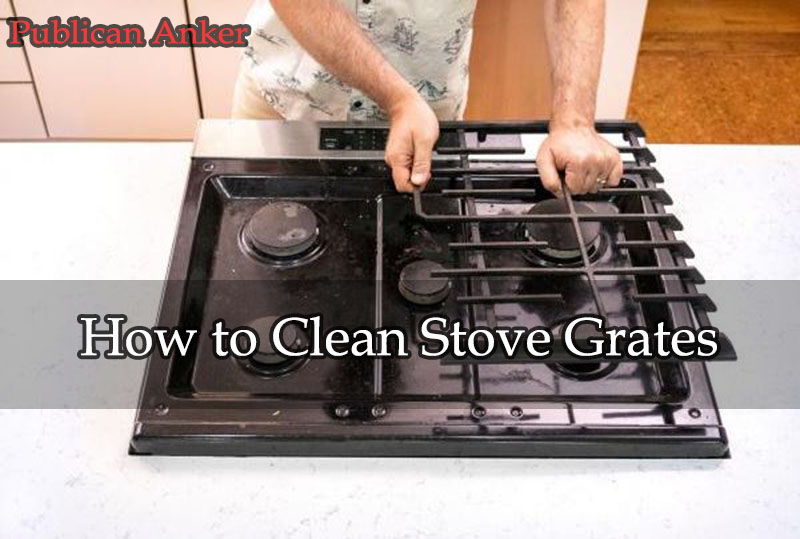 How to Clean Stove Grates