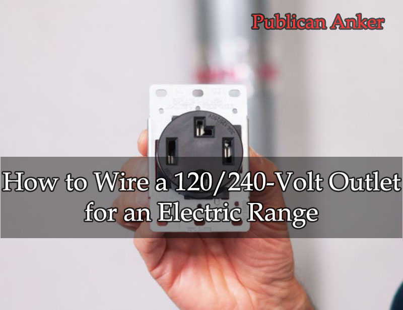 How to Wire a 120240-Volt Outlet for an Electric Range