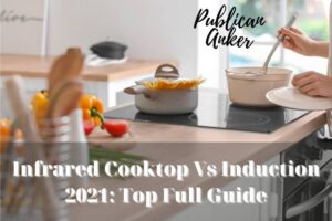 Infrared Cooktop Vs Induction 2022 Top Full Guide