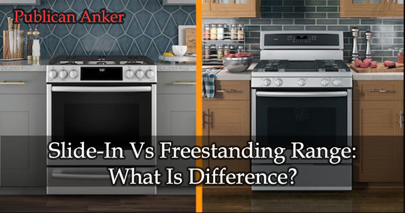 Slide-In Vs Freestanding Range What Is Difference