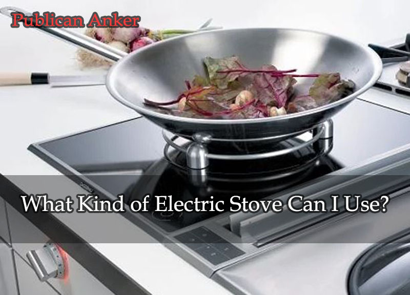 What Kind of Electric Stove Can I Use