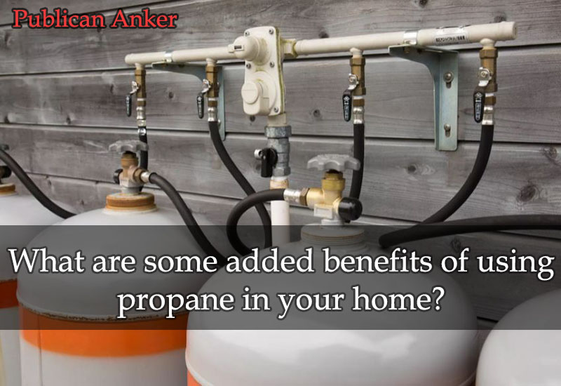 What are some added benefits of using propane in your home