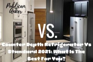Counter Depth Refrigerator Vs Standard 2023 What Is The Best For You