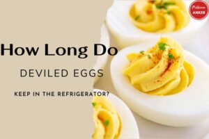 How Long Do Deviled Eggs Keep In The Refrigerator How To Store 2023