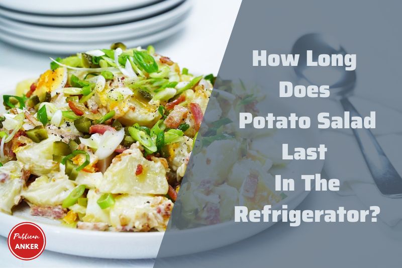 How Long Does Potato Salad Last In The Refrigerator