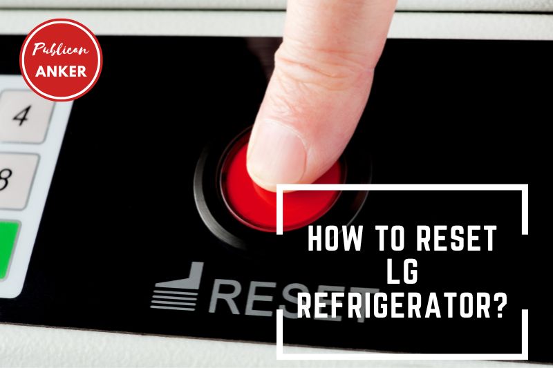 How To Reset LG Refrigerator