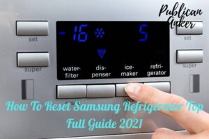 How To Reset Samsung Refrigerator Top Full Guide 2022