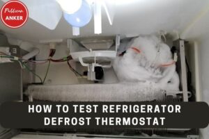 How To Test Refrigerator Defrost Thermostat Top Full Guide 2023