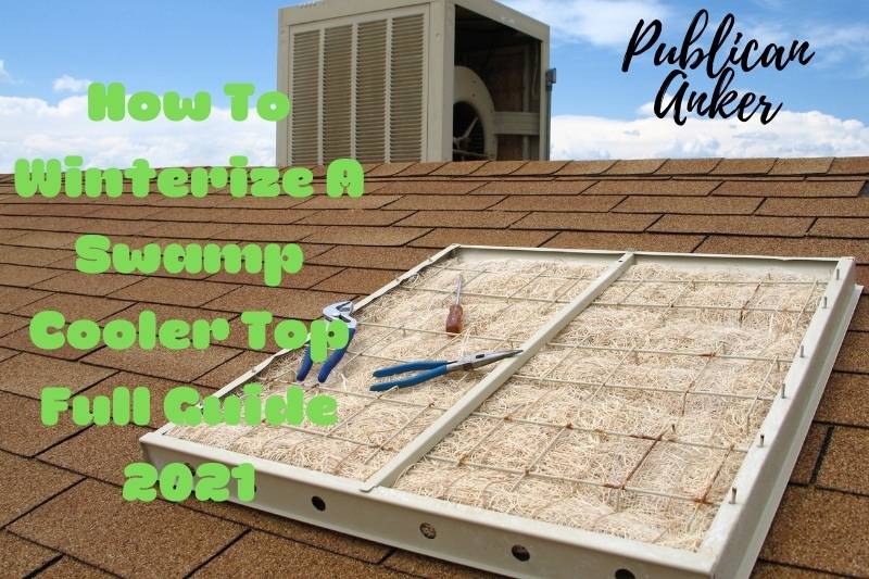 How To Winterize A Swamp Cooler Top Full Guide 2022