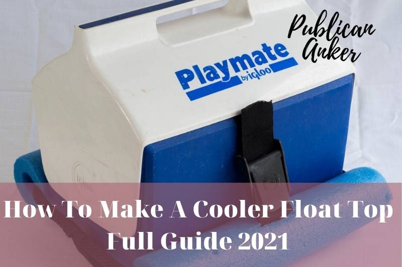 How to Build a Floating Cooler
