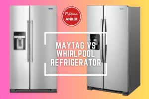 Maytag Vs Whirlpool Refrigerator 2023 What Is The Best For You