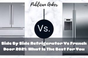 Side By Side Refrigerator Vs French Door 2023 What Is The Best For You