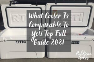What Cooler Is Comparable To Yeti Top Full Guide 2023