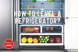 Why and How To Level A Refrigerator Top Full Guide 2023