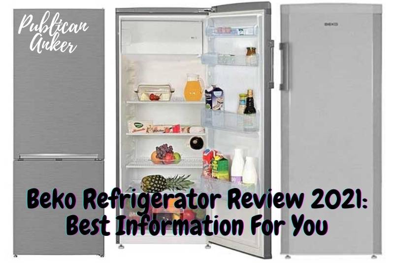 Beko Refrigerator Review 2022 Best Information For You