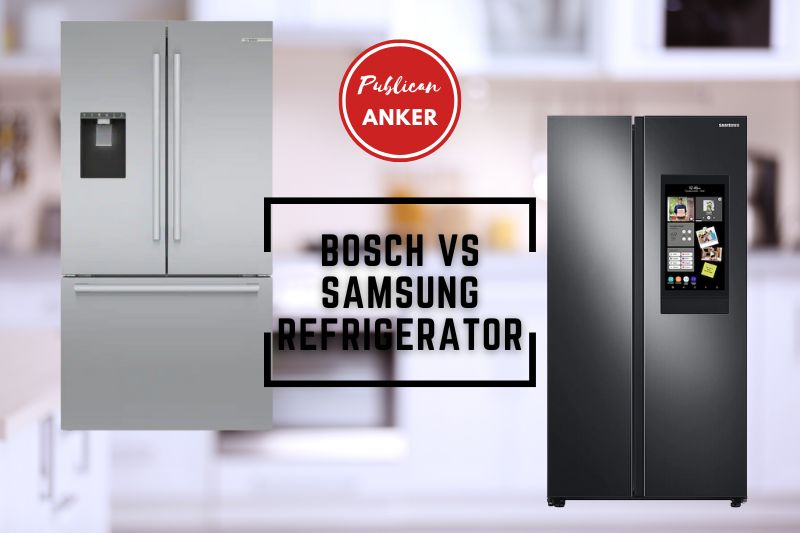 Bosch Vs Samsung Refrigerator 2023 What Is The Best For You