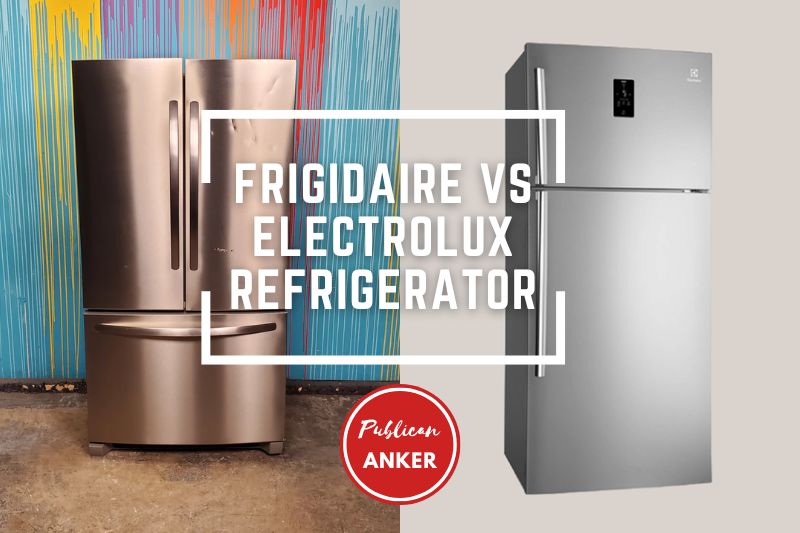 Frigidaire Vs Electrolux Refrigerator