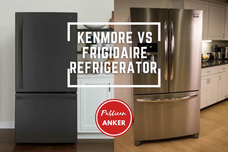 Kenmore Vs Frigidaire Refrigerator 2023 What Is The Best For You