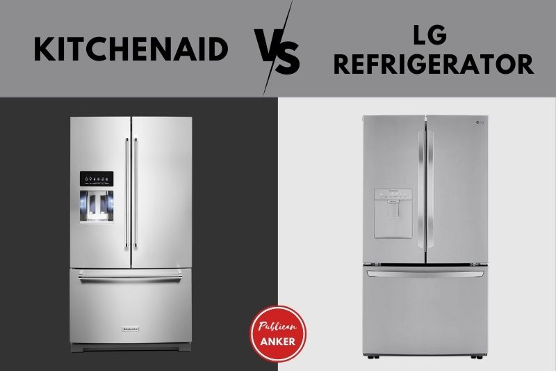 Kitchenaid Vs LG Refrigerator 2023 What Is The Best For You