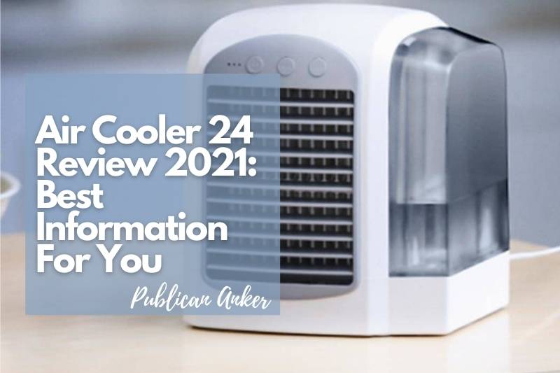 Air Cooler 24 Review 2022 Best Information For You
