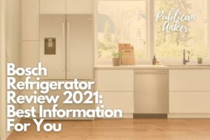 Bosch Refrigerator Review 2022 Best Information For You