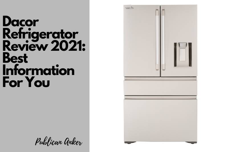 Dacor Refrigerator Review 2022 Best Information For You