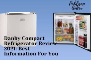 Danby Compact Refrigerator Review 2022 Best Information For You