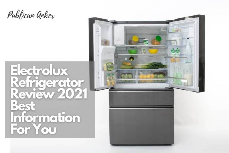 Electrolux Refrigerator Review 2023 Best Information For You